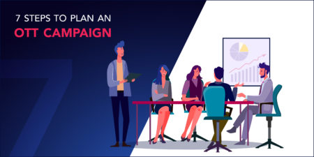 7 steps to plan a successful OTT campaign