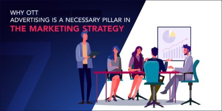 7 reasons why OTT is a necessary pillar in a brand’s marketing strategy